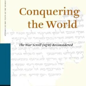 خرید و دانلود نسخه کامل کتاب Conquering the World: The War Scroll (1QM) Reconsidered