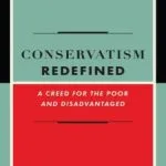 خرید و دانلود نسخه کامل کتاب Conservatism Redefined: A Creed for the Poor and Disadvantaged