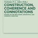خرید و دانلود نسخه کامل کتاب Construction, Coherence and Connotations: Studies on the Septuagint, Apocryphal and Cognate Literature