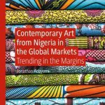خرید و دانلود نسخه کامل کتاب Contemporary Art from Nigeria in the Global Markets: Trending in the Margins