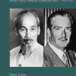 خرید و دانلود نسخه کامل کتاب Contending With Nationalism and Communism: British Policy Towards Southeast Asia, 1945-65 (Global Conflict and Security since 1945)