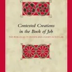 خرید و دانلود نسخه کامل کتاب Contested Creations in the Book of Job: The-World-as-It-Ought-and-Ought-Not-to-Be
