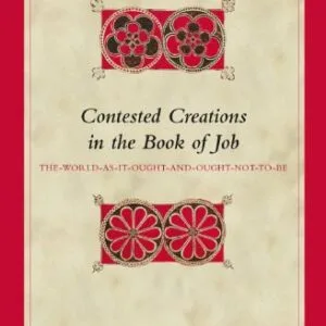 خرید و دانلود نسخه کامل کتاب Contested Creations in the Book of Job: The-World-as-It-Ought-and-Ought-Not-to-Be