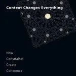 خرید و دانلود نسخه کامل کتاب Context Changes Everything: How Constraints Create Coherence