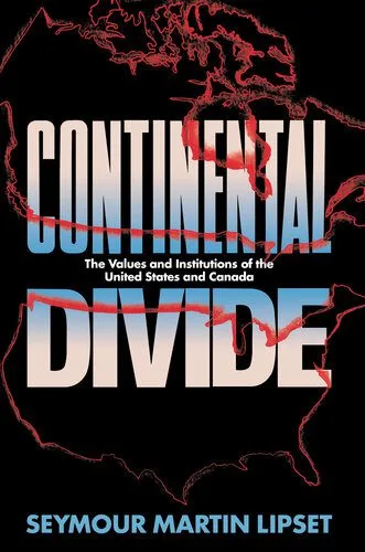 خرید و دانلود نسخه کامل کتاب Continental Divide: The Values and Institutions of the United States and Canada_68e8685e1dbb1.jpeg خرید و دانلود نسخه کامل کتاب Continental Divide: The Values and Institutions of the United States and Canada