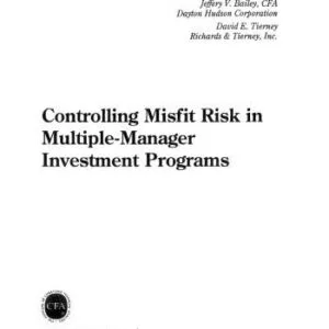 خرید و دانلود نسخه کامل کتاب Controlling Misfit Risk in Multiple-Manager Investment Programs (Research Foundation of AIMR and Blackwell Series in Finance)