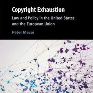 خرید و دانلود نسخه کامل کتاب Copyright Exhaustion: Law And Policy In The United States And The European Union