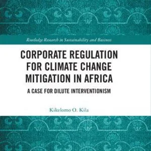 خرید و دانلود نسخه کامل کتاب Corporate Regulation for Climate Change Mitigation in Africa: A Case for Dilute Interventionism