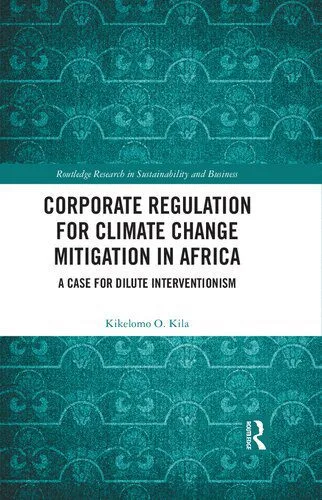 خرید و دانلود نسخه کامل کتاب Corporate Regulation for Climate Change Mitigation in Africa: A Case for Dilute Interventionism_6918f5943c61e.jpeg خرید و دانلود نسخه کامل کتاب Corporate Regulation for Climate Change Mitigation in Africa: A Case for Dilute Interventionism
