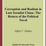 خرید و دانلود نسخه کامل کتاب Corruption and Realism in Late Socialist China: The Return of the Political Novel