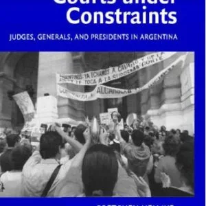 خرید و دانلود نسخه کامل کتاب Courts under Constraints: Judges, Generals, and Presidents in Argentina
