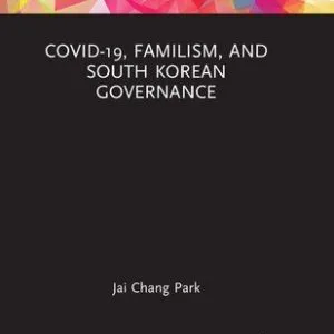 خرید و دانلود نسخه کامل کتاب COVID-19, Familism, and South Korean Governance
