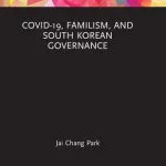 خرید و دانلود نسخه کامل کتاب COVID-19, Familism, and South Korean Governance