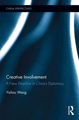 خرید و دانلود نسخه کامل کتاب Creative Involvement: A New Direction in China’s Diplomacy_68f6c13612599.jpeg خرید و دانلود نسخه کامل کتاب Creative Involvement: A New Direction in China’s Diplomacy