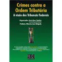 خرید و دانلود نسخه کامل کتاب Crimes Contra a Ordem Tributária: A Visão dos Tribunais Federais, Tomo II