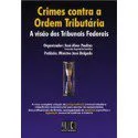 خرید و دانلود نسخه کامل کتاب Crimes Contra a Ordem Tributária: A Visão dos Tribunais Federais, Tomo I