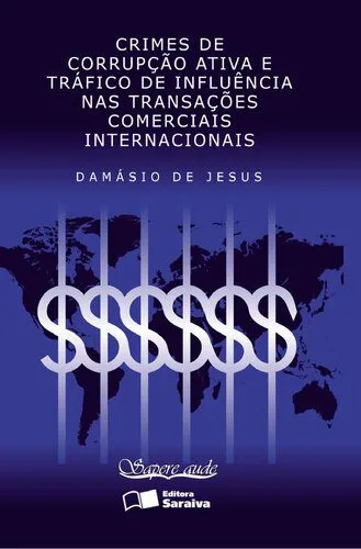 خرید و دانلود نسخه کامل کتاب Crimes de corrupção ativa e tráfico de influência nas transações comerciais internacionais_6919e40388287.jpeg خرید و دانلود نسخه کامل کتاب Crimes de corrupção ativa e tráfico de influência nas transações comerciais internacionais