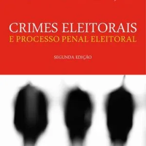خرید و دانلود نسخه کامل کتاب Crimes Eleitorais e Processo Penal Eleitoral