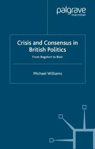 خرید و دانلود نسخه کامل کتاب Crisis and Consensus in British Politics: From Bagehot to Blair_68ea73e68c23f.jpeg خرید و دانلود نسخه کامل کتاب Crisis and Consensus in British Politics: From Bagehot to Blair