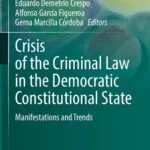 خرید و دانلود نسخه کامل کتاب Crisis of the Criminal Law in the Democratic Constitutional State: Manifestations and Trends