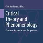 خرید و دانلود نسخه کامل کتاب Critical Theory and Phenomenology: Polemics, Appropriations, Perspectives