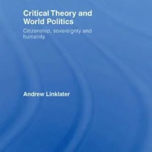 خرید و دانلود نسخه کامل کتاب Critical Theory and World Politics: Citizenship, State and Humanity