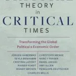 خرید و دانلود نسخه کامل کتاب Critical Theory in Critical Times – Transforming the Global Political and Economic Order