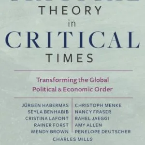 خرید و دانلود نسخه کامل کتاب Critical Theory in Critical Times – Transforming the Global Political and Economic Order