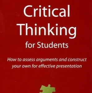 خرید و دانلود نسخه کامل کتاب Critical Thinking for Students: How to Assess Arguments and Effectively Present Your Own