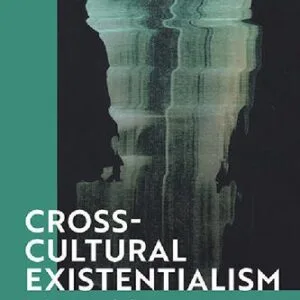 خرید و دانلود نسخه کامل کتاب Cross-Cultural Existentialism: On the Meaning of Life in Asian and Western Thought