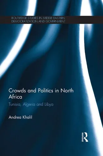 خرید و دانلود نسخه کامل کتاب Crowds and Politics in North Africa: Tunisia, Algeria and Libya_68e82b1f4bb1f.jpeg خرید و دانلود نسخه کامل کتاب Crowds and Politics in North Africa: Tunisia, Algeria and Libya