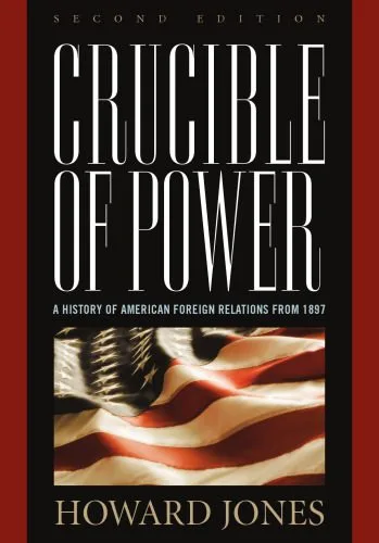 خرید و دانلود نسخه کامل کتاب Crucible of Power: A History of American Foreign Relations from 1897_68f7b59b9daf8.jpeg خرید و دانلود نسخه کامل کتاب Crucible of Power: A History of American Foreign Relations from 1897