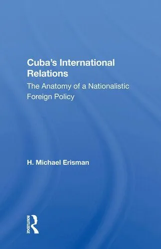 خرید و دانلود نسخه کامل کتاب Cuba’s International Relations: The Anatomy of a Nationalistic Foreign Policy_68f6c0edd927f.jpeg خرید و دانلود نسخه کامل کتاب Cuba’s International Relations: The Anatomy of a Nationalistic Foreign Policy