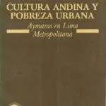 خرید و دانلود نسخه کامل کتاب Cultura andina y pobreza urbana. Aimaras en Lima Metropolitana