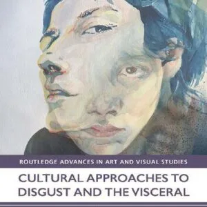 خرید و دانلود نسخه کامل کتاب Cultural Approaches to Disgust and the Visceral