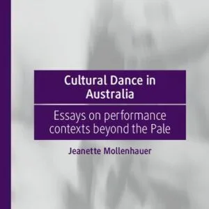 خرید و دانلود نسخه کامل کتاب Cultural Dance in Australia: Essays on performance contexts beyond the Pale