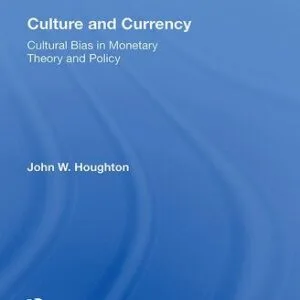 خرید و دانلود نسخه کامل کتاب Culture and Currency: Cultural Bias in Monetary Theory and Policy
