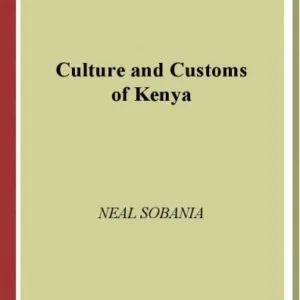 خرید و دانلود نسخه کامل کتاب Culture and Customs of Kenya (Culture and Customs of Africa)