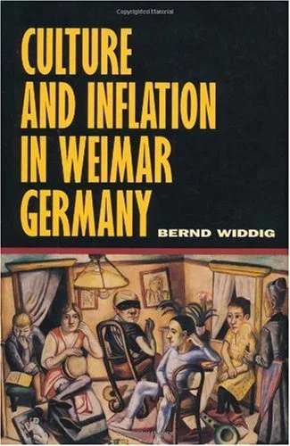 خرید و دانلود نسخه کامل کتاب Culture and Inflation in Weimar Germany (Weimar and Now: German Cultural Criticism)_6906b9b519061.jpeg خرید و دانلود نسخه کامل کتاب Culture and Inflation in Weimar Germany (Weimar and Now: German Cultural Criticism)