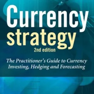 خرید و دانلود نسخه کامل کتاب Currency Strategy: The Practitioner’s Guide to Currency Investing, Hedging and Forecasting (The Wiley Finance Series)