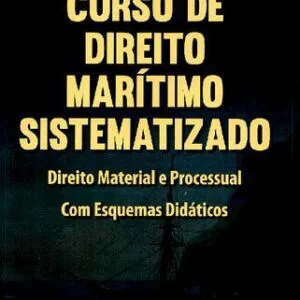 خرید و دانلود نسخه کامل کتاب Curso de Direito Marítimo Sistematizado: Direito Material e Processual: Com Esquemas Didáticos