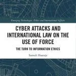 خرید و دانلود نسخه کامل کتاب Cyber Attacks and International Law on the Use of Force: The Turn to Information Ethics