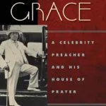 خرید و دانلود نسخه کامل کتاب Daddy Grace: A Celebrity Preacher and His House of Prayer (Religion, Race & Ethnicity) (Religion, Race and Ethnicity)