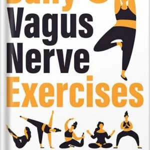 خرید و دانلود نسخه کامل کتاب Daily Vagus Nerve Exercises: A Practical, Step-By-Step Guide to Increasing Your Vagal Tone and Activating The Natural Healing Power of Your Body to Relieve Stress, Anxiety, and Chronic Illnesses by Milly C. Brown PDF