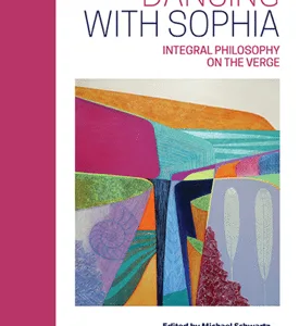 خرید و دانلود نسخه کامل کتاب Dancing with Sophia: Integral Philosophy on the Verge