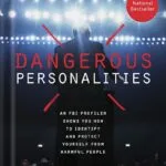 خرید و دانلود نسخه کامل کتاب Dangerous Personalities: An FBI Profiler Shows You How to Identify and Protect Yourself from Harmful People by Joe Navarro PDF
