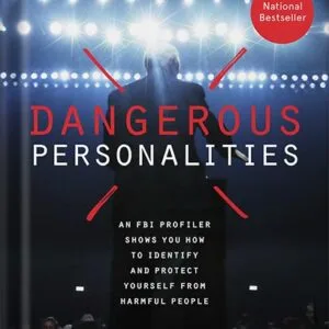 خرید و دانلود نسخه کامل کتاب Dangerous Personalities: An FBI Profiler Shows You How to Identify and Protect Yourself from Harmful People by Joe Navarro PDF