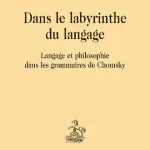 خرید و دانلود نسخه کامل کتاب Dans le labyrinthe du langage : Langage et philosophie dans les grammaires de Chomsky
