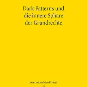 خرید و دانلود نسخه کامل کتاب Dark Patterns und die innere Sphäre der Grundrechte : Grundrechtlicher Schutz vor dem Ausnutzen von Rationalitätsdefiziten