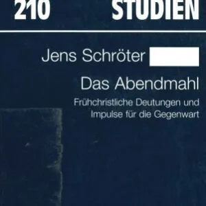 خرید و دانلود نسخه کامل کتاب Das Abendmahl. Frühchristliche Deutungen und Impulse für die Gegenwart